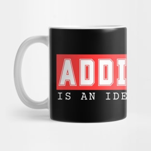 Addiction Is An Identity Thief - Red Mug